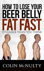 Colin McNulty's Book - How to Lose Your Beer Belly Fat Fast